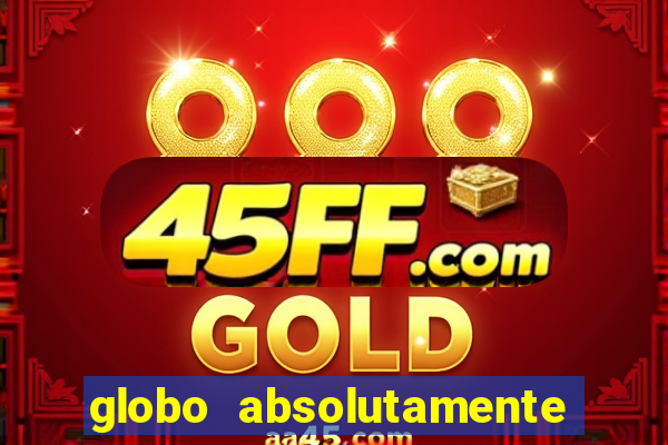 globo absolutamente sobretudo 2018